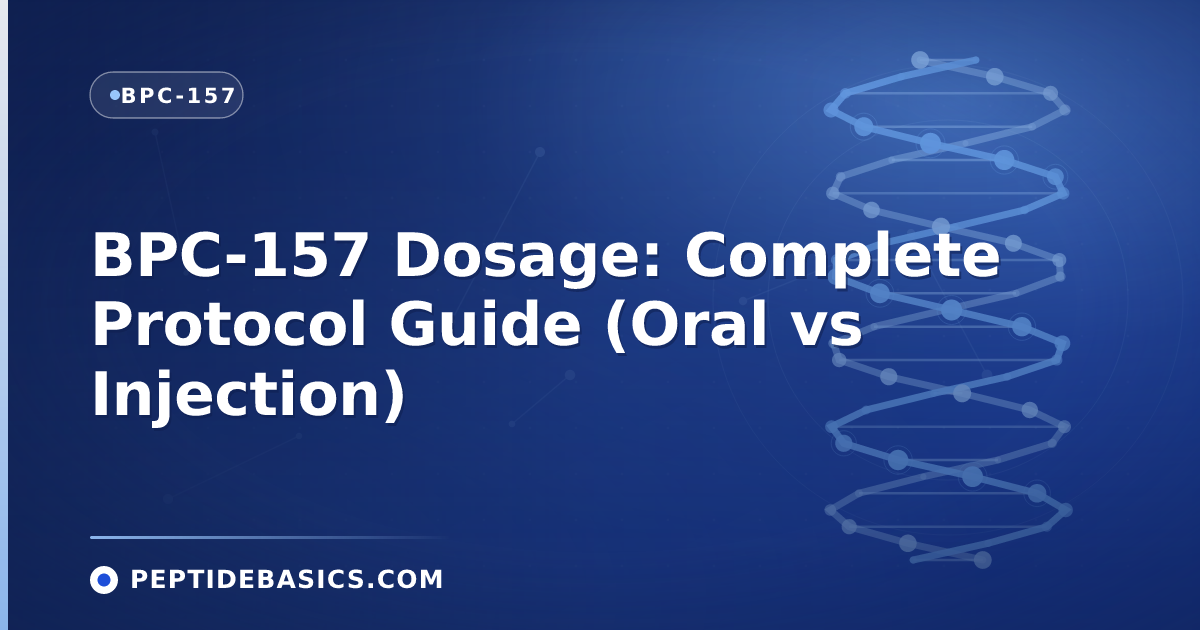 BPC-157 Dosage: Complete Protocol Guide (Oral vs Injection)
