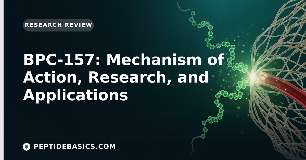 BPC-157: Mechanism of Action, Research, and Applications
