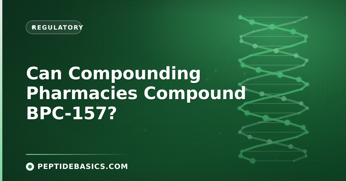 Can Compounding Pharmacies Compound BPC-157?