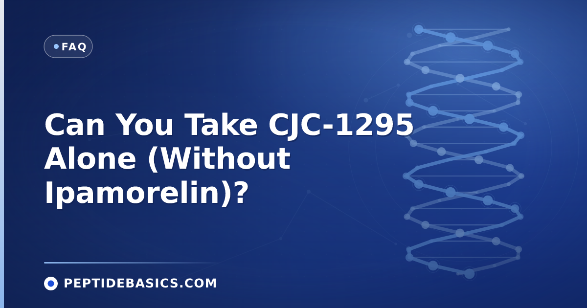 Can You Take CJC-1295 Alone (Without Ipamorelin)?