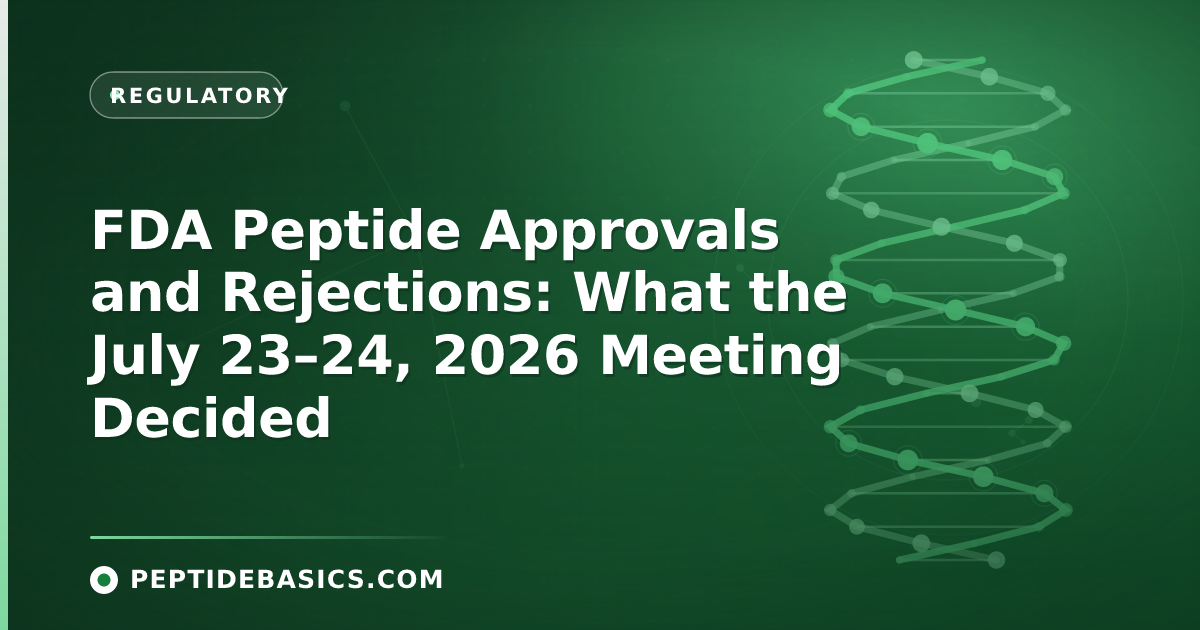 FDA Peptide Approvals and Rejections: What the July 23–24, 2026 Meeting Decided