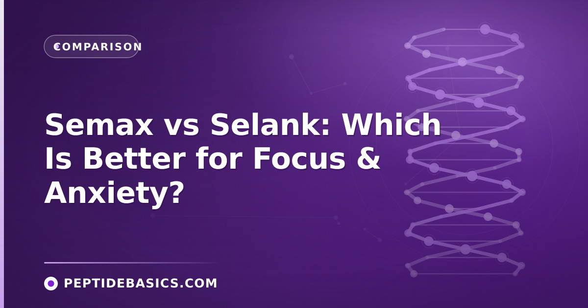 Semax vs Selank: Which Is Better for Focus & Anxiety?