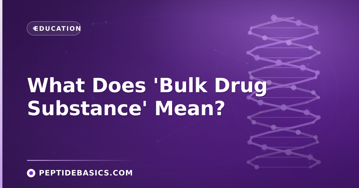 What Does 'Bulk Drug Substance' Mean?