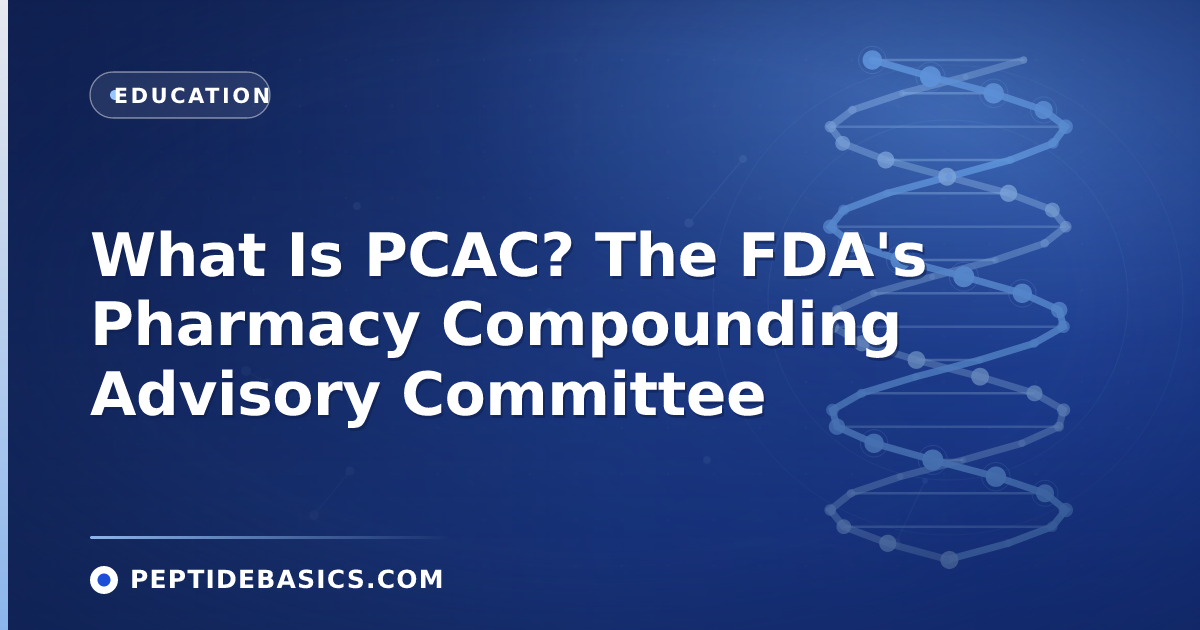 What Is PCAC? The FDA's Pharmacy Compounding Advisory Committee